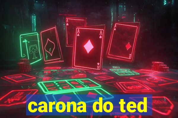 carona do ted